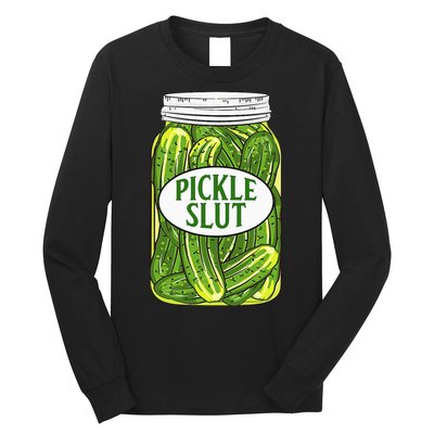 Pickle Slut A Girl Who Loves Pickles Canning Food Quote Long Sleeve Shirt