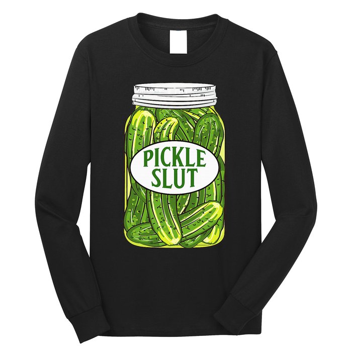 Pickle Slut A Girl Who Loves Pickles Canning Food Quote Long Sleeve Shirt