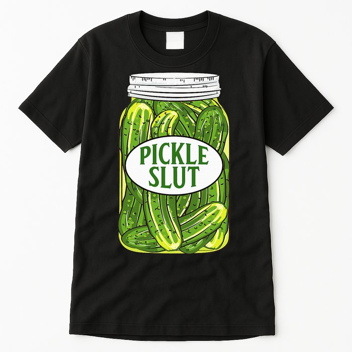 Pickle Slut A Girl Who Loves Pickles Canning Food Quote Tall T-Shirt