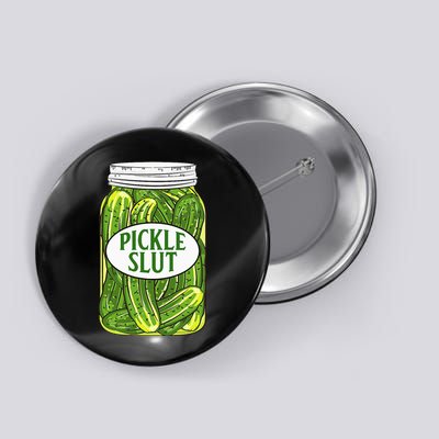 Pickle Slut A Girl Who Loves Pickles Canning Food Quote Button