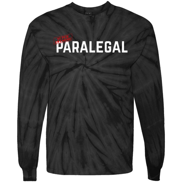 Paralegal Super Awesome Paralegal Gift For Paralegal Tie-Dye Long Sleeve Shirt