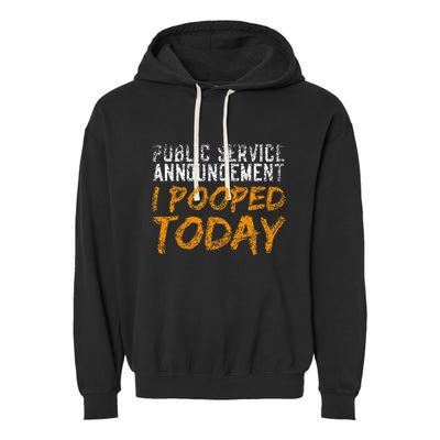 Public Service Announcement I Pooped Today Poop Garment-Dyed Fleece Hoodie