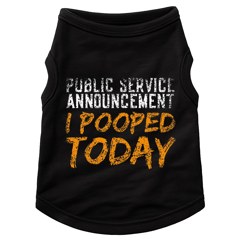 Public Service Announcement I Pooped Today Poop Doggie Tank