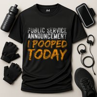Public Service Announcement I Pooped Today Poop Cooling Performance Crew T-Shirt