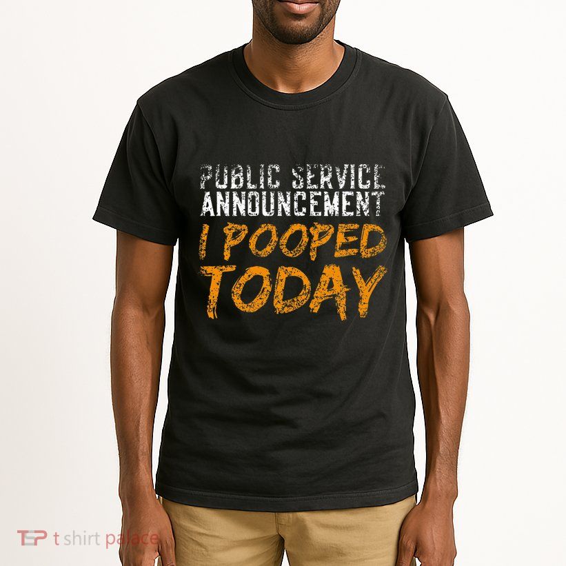 Public Service Announcement I Pooped Today Poop Tall T-Shirt