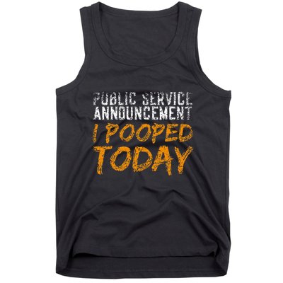 Public Service Announcement I Pooped Today Poop Tank Top