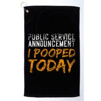Public Service Announcement I Pooped Today Poop Golf Towel