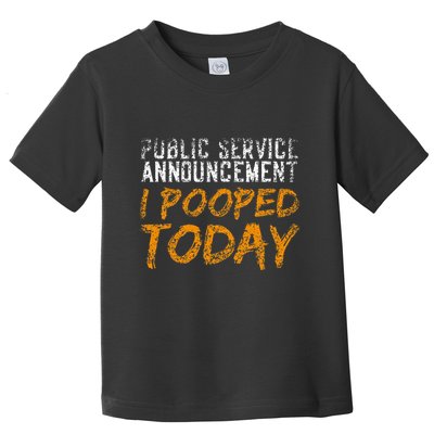Public Service Announcement I Pooped Today Poop Toddler T-Shirt