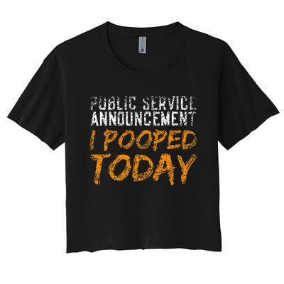 Public Service Announcement I Pooped Today Poop Women's Crop Top Tee