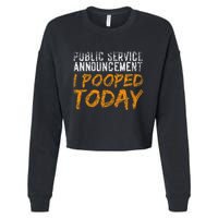 Public Service Announcement I Pooped Today Poop Cropped Pullover Crew