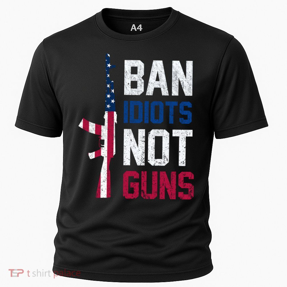 Pro Second Amendment Gun Rights Ban Idiots Not Guns Performance Shirt