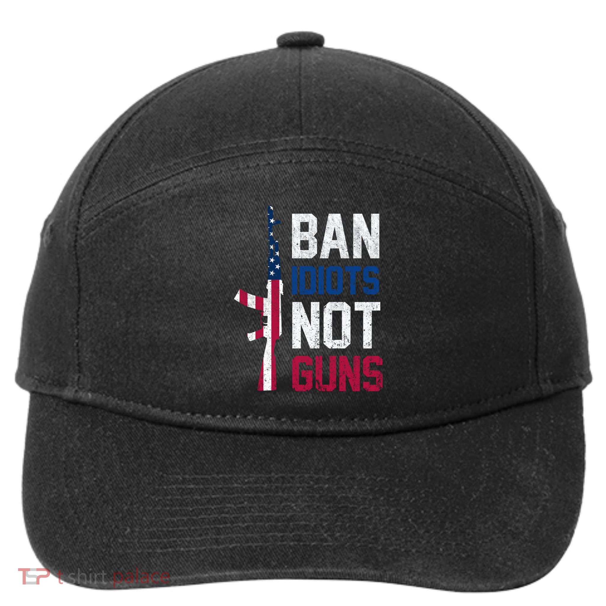 Pro Second Amendment Gun Rights Ban Idiots Not Guns 7-Panel Snapback Hat