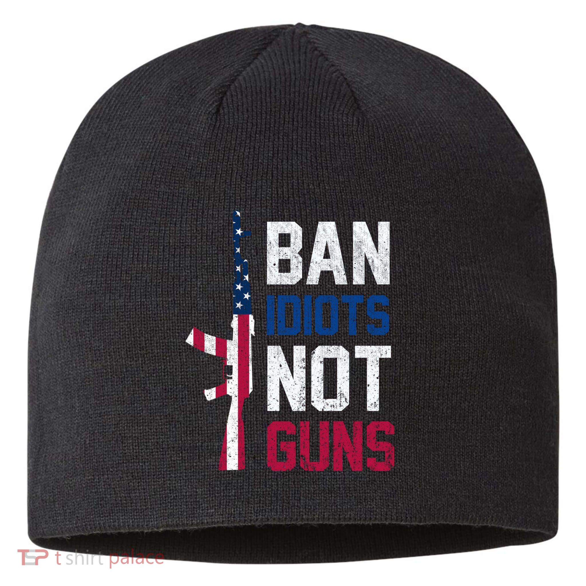Pro Second Amendment Gun Rights Ban Idiots Not Guns Sustainable Beanie