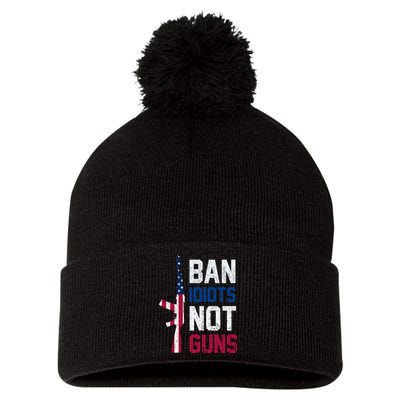 Pro Second Amendment Gun Rights Ban Idiots Not Guns Pom Pom 12in Knit Beanie