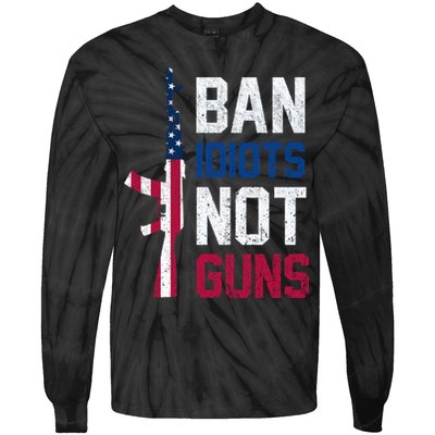 Pro Second Amendment Gun Rights Ban Idiots Not Guns Tie-Dye Long Sleeve Shirt