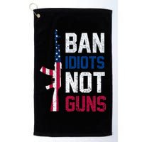 Pro Second Amendment Gun Rights Ban Idiots Not Guns Golf Towel