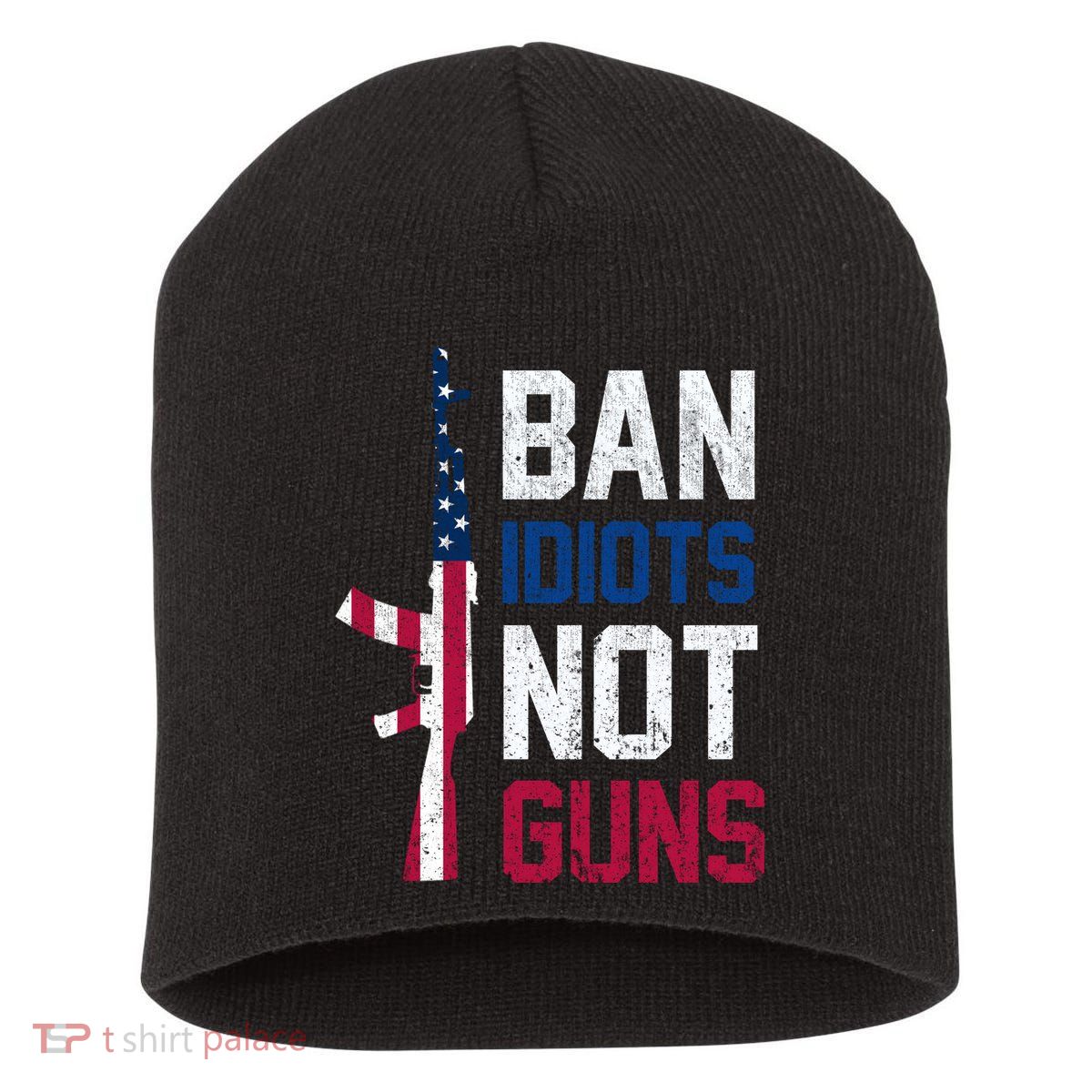 Pro Second Amendment Gun Rights Ban Idiots Not Guns Short Acrylic Beanie