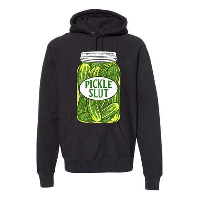 Pickle Slut A Girl Who Loves Pickles Canning Food Quote Premium Hoodie