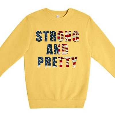 Patriotic Strong And Pretty Usa Flag Strong Gym Training Great Gift Premium Crewneck Sweatshirt