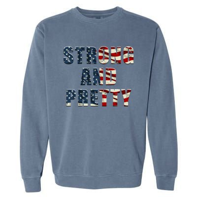 Patriotic Strong And Pretty Usa Flag Strong Gym Training Great Gift Garment-Dyed Sweatshirt