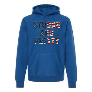 Patriotic Strong And Pretty Usa Flag Strong Gym Training Great Gift Premium Hoodie