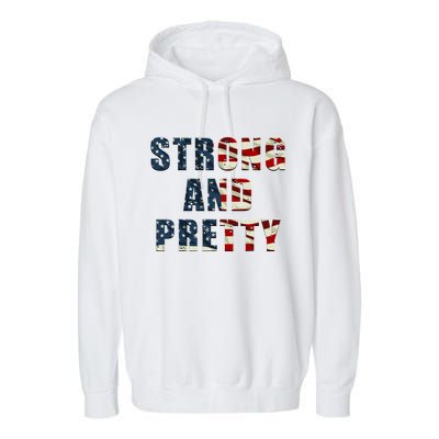 Patriotic Strong And Pretty Usa Flag Strong Gym Training Great Gift Garment-Dyed Fleece Hoodie