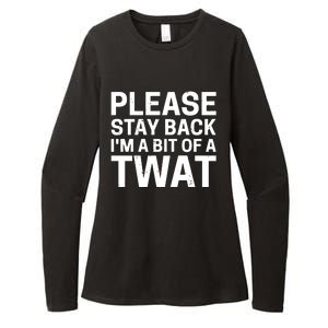 Please Stay Back IM A Bit Of A Twat Womens CVC Long Sleeve Shirt