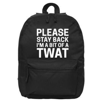 Please Stay Back IM A Bit Of A Twat 16 in Basic Backpack