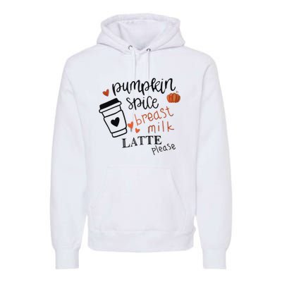 Pumpkin Spice Breast Milk Latte Please Premium Hoodie