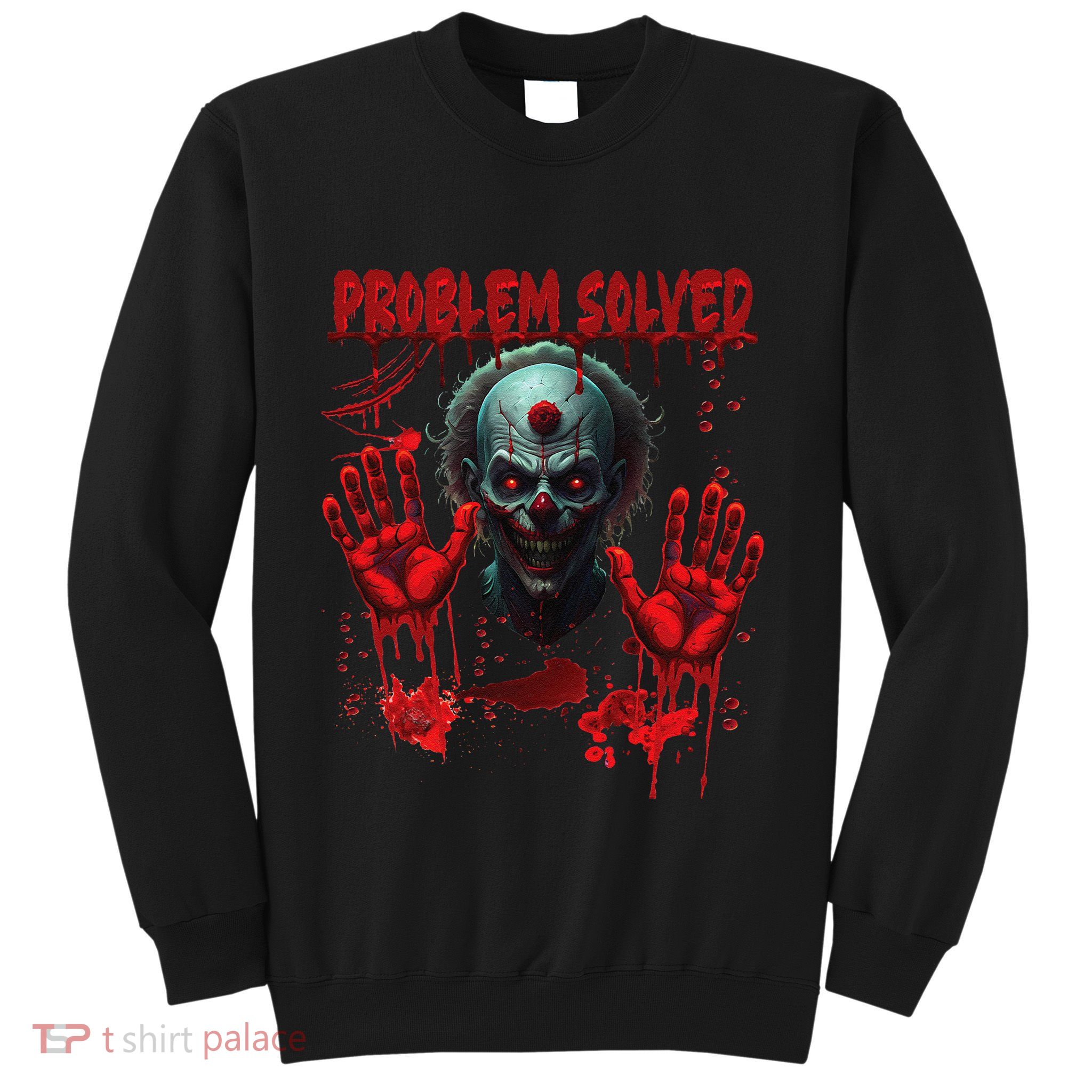 Problem Solved Bloody Hands Costume Clown Halloween Sweatshirt