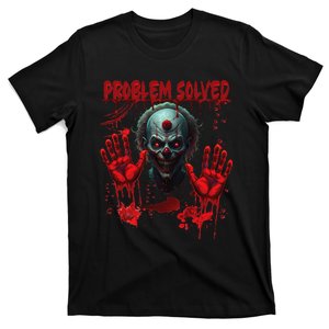 Problem Solved Bloody Hands Costume Clown Halloween T-Shirt