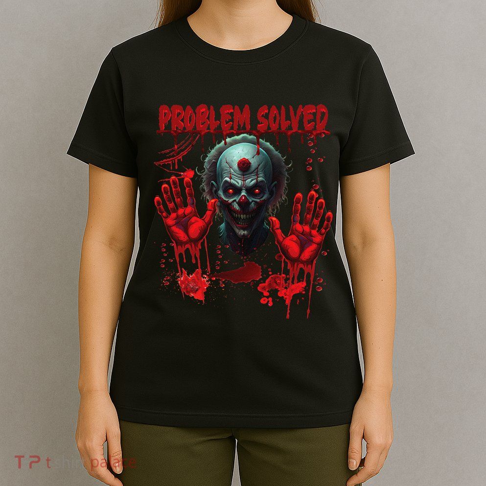 Problem Solved Bloody Hands Costume Clown Halloween T-Shirt