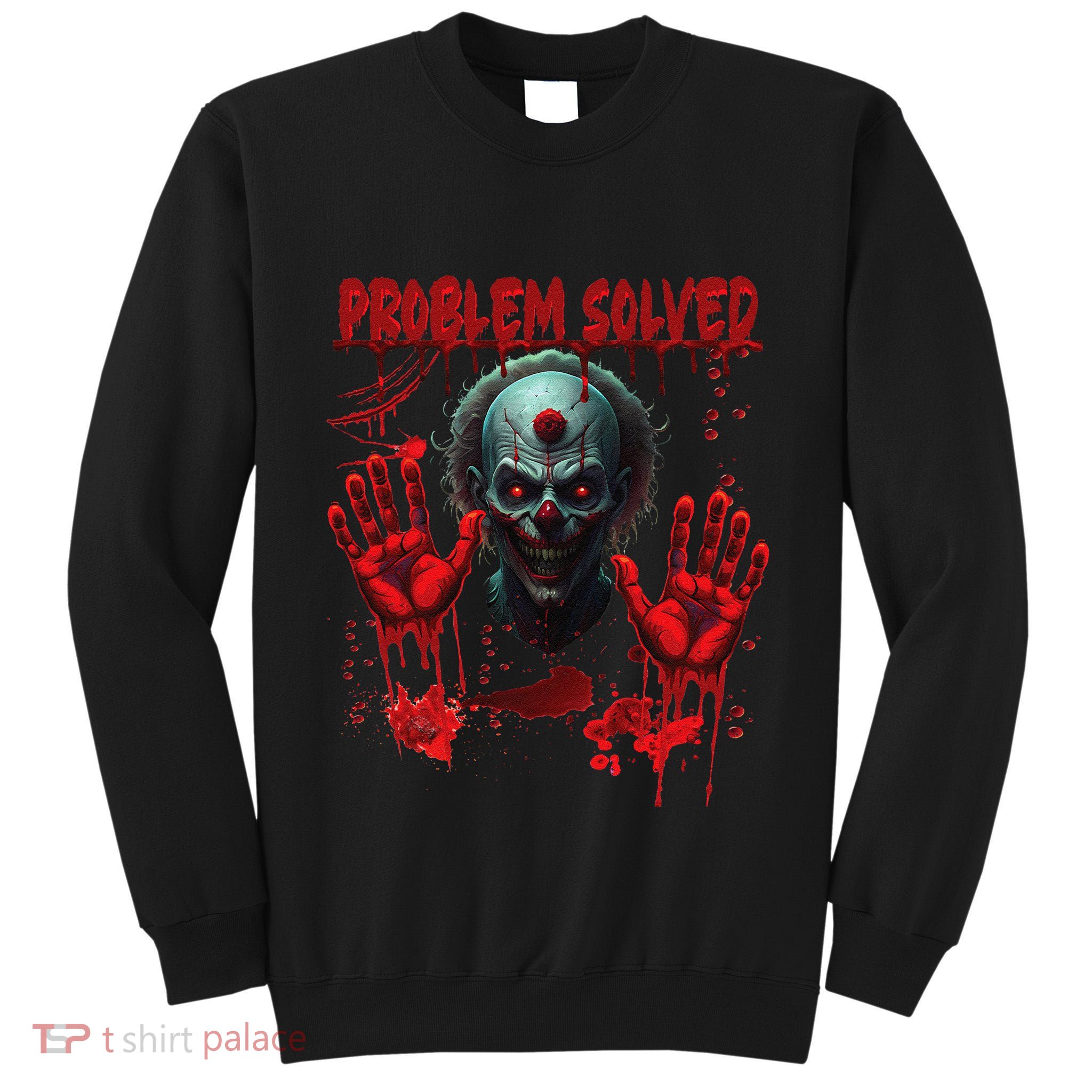 Problem Solved Bloody Hands Costume Clown Halloween Tall Sweatshirt
