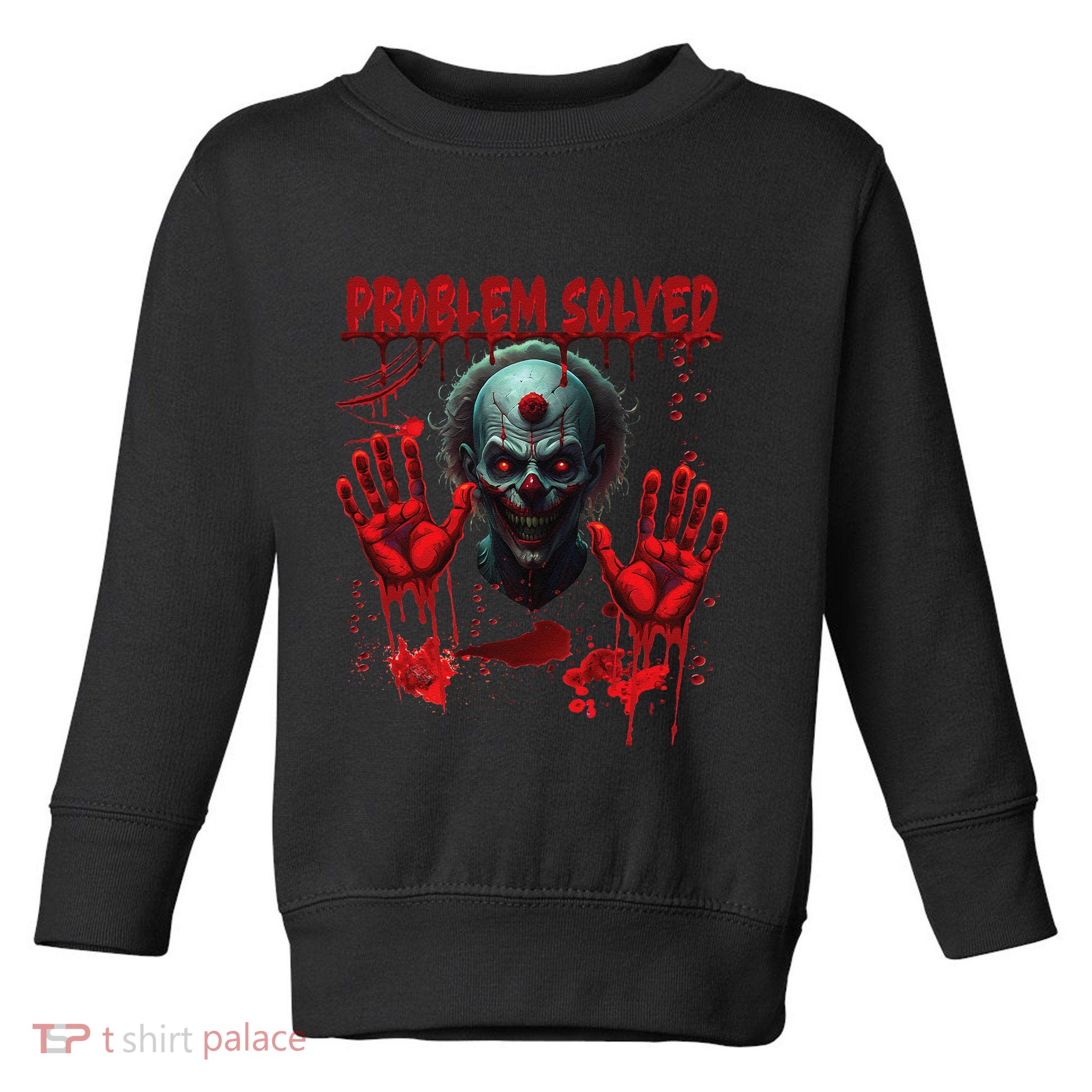 Problem Solved Bloody Hands Costume Clown Halloween Toddler Sweatshirt