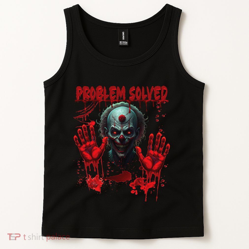 Problem Solved Bloody Hands Costume Clown Halloween Tank Top