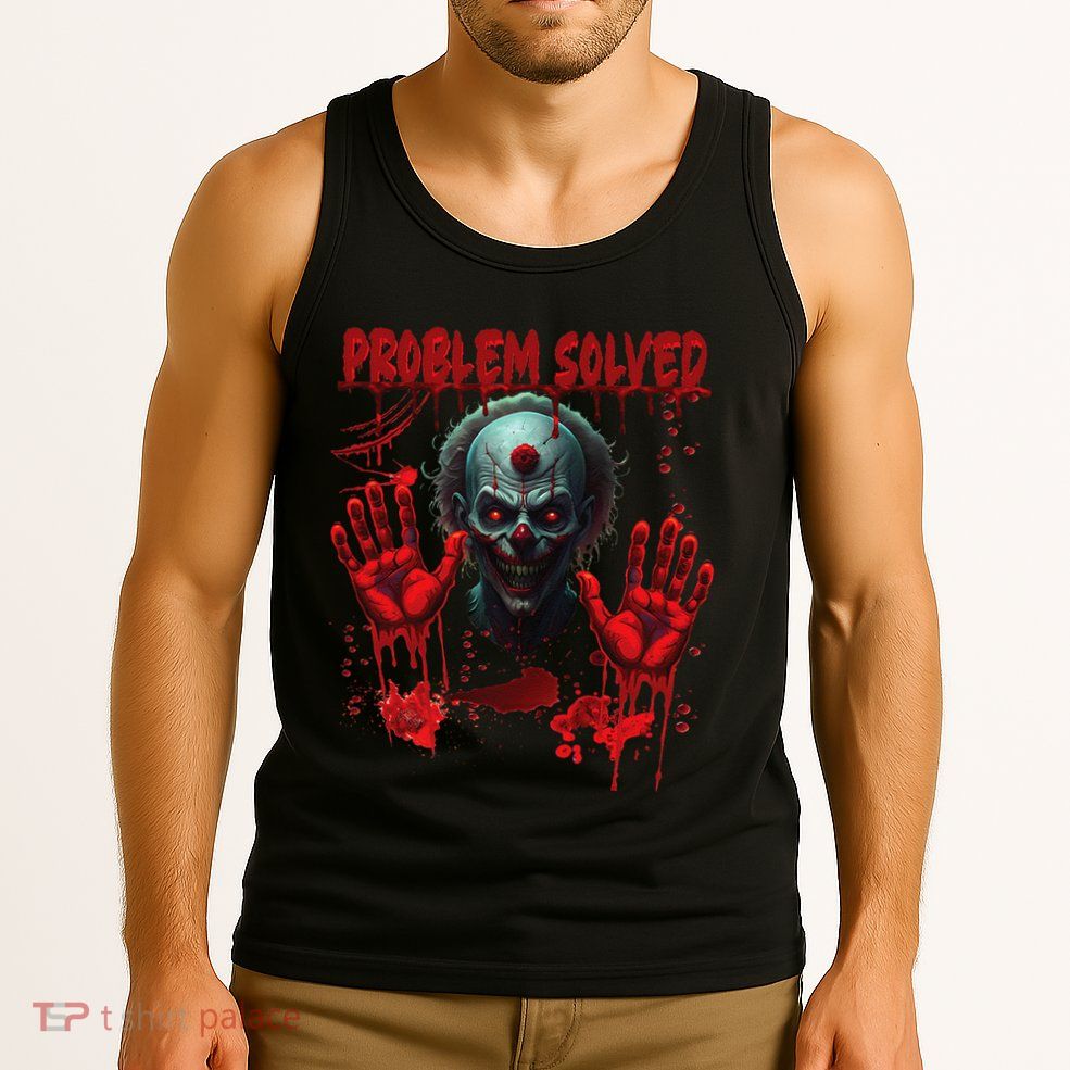 Problem Solved Bloody Hands Costume Clown Halloween Tank Top