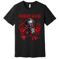 Problem Solved Bloody Hands Costume Clown Halloween Premium T-Shirt