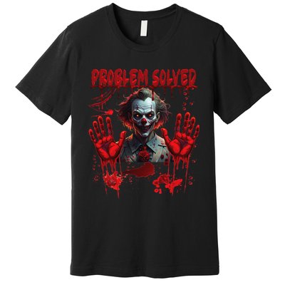 Problem Solved Bloody Hands Costume Clown Halloween Premium T-Shirt