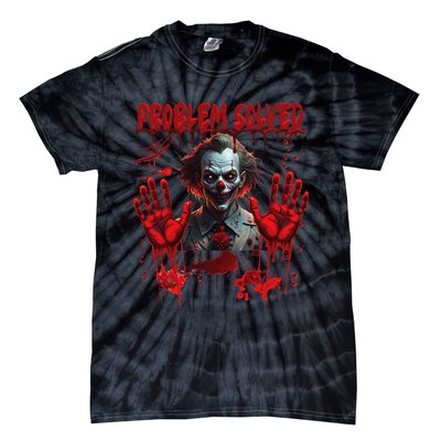 Problem Solved Bloody Hands Costume Clown Halloween Tie-Dye T-Shirt