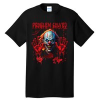 Problem Solved Bloody Hands Costume Clown Halloween Tall T-Shirt