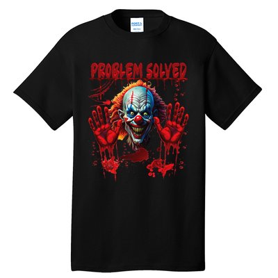 Problem Solved Bloody Hands Costume Clown Halloween Tall T-Shirt