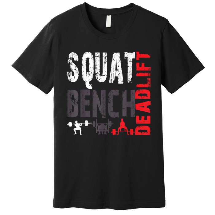 Powerlifting, Squat, Bench, Deadlift, Weightlifting Gift Premium T-Shirt