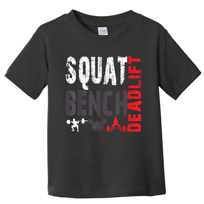 Powerlifting, Squat, Bench, Deadlift, Weightlifting Gift Toddler T-Shirt