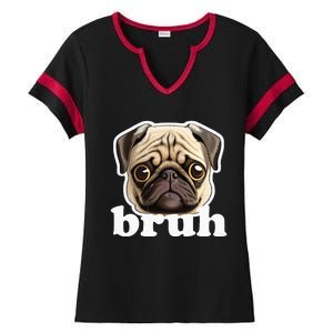 Pug Says Bruh Funny Humorous Pet Dog Ladies Halftime Notch Neck Tee