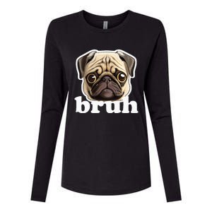 Pug Says Bruh Funny Humorous Pet Dog Womens Cotton Relaxed Long Sleeve T-Shirt