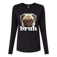 Pug Says Bruh Funny Humorous Pet Dog Womens Cotton Relaxed Long Sleeve T-Shirt