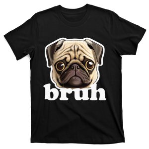 Pug Says Bruh Funny Humorous Pet Dog T-Shirt