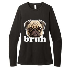 Pug Says Bruh Funny Humorous Pet Dog Womens CVC Long Sleeve Shirt