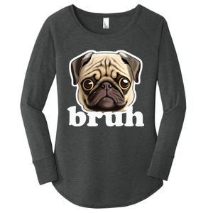 Pug Says Bruh Funny Humorous Pet Dog Women's Perfect Tri Tunic Long Sleeve Shirt