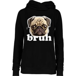 Pug Says Bruh Funny Humorous Pet Dog Womens Funnel Neck Pullover Hood